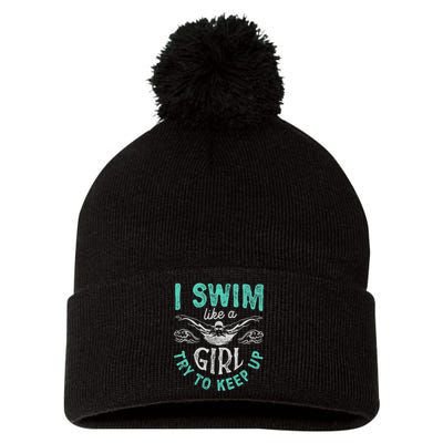 Funny Gift I Swim Like Try To Keep Up Funny Swimming Swimmer Gift Pom Pom 12in Knit Beanie