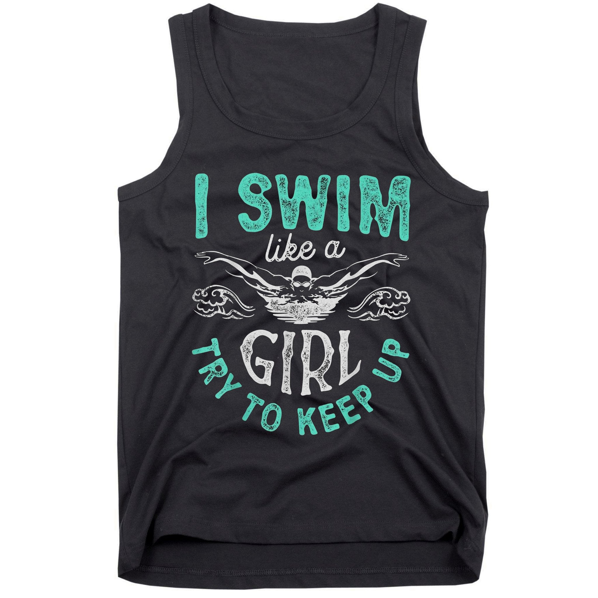 Funny Gift I Swim Like Try To Keep Up Funny Swimming Swimmer Gift Tank Top