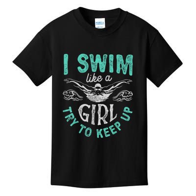 Funny Gift I Swim Like Try To Keep Up Funny Swimming Swimmer Gift Kids T-Shirt