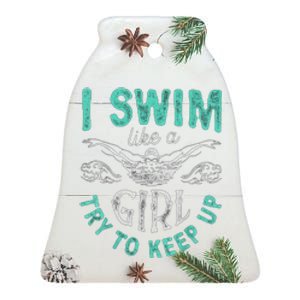 Funny Gift I Swim Like Try To Keep Up Funny Swimming Swimmer Gift Ceramic Bell Ornament