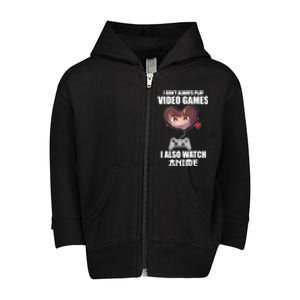 Funny Gamer I Dont Always Play Video Games Anime Meaningful Gift Toddler Zip Fleece Hoodie