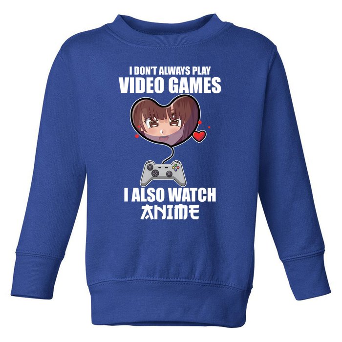 Funny Gamer I Dont Always Play Video Games Anime Meaningful Gift Toddler Sweatshirt