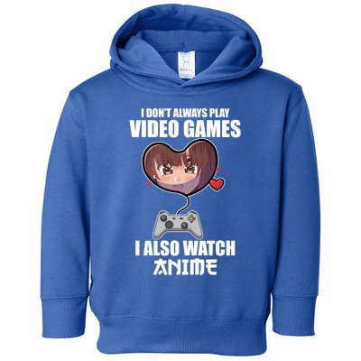 Funny Gamer I Dont Always Play Video Games Anime Meaningful Gift Toddler Hoodie