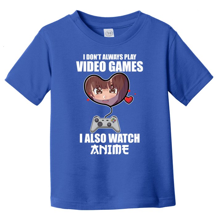 Funny Gamer I Dont Always Play Video Games Anime Meaningful Gift Toddler T-Shirt