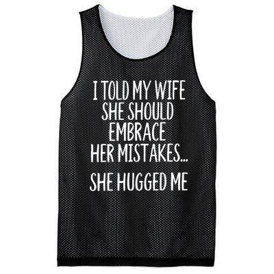 Funny Gift I Told My Wife To Embrace Her Mistakes Gift Mesh Reversible Basketball Jersey Tank