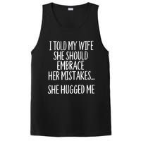 Funny Gift I Told My Wife To Embrace Her Mistakes Gift PosiCharge Competitor Tank