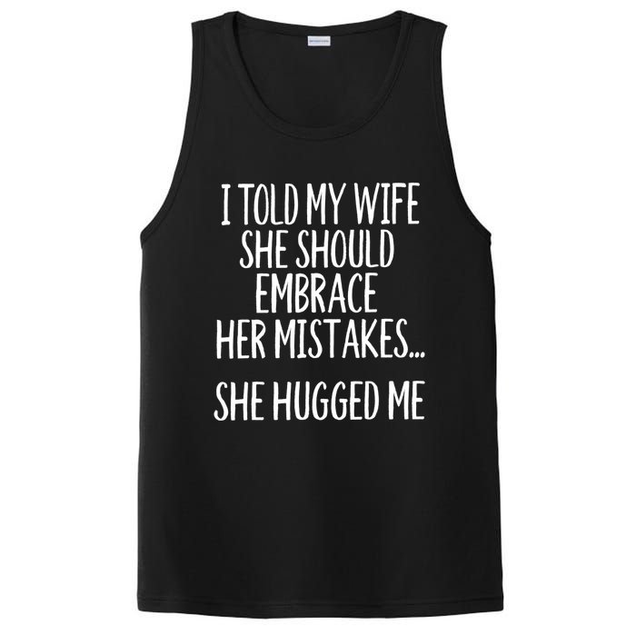 Funny Gift I Told My Wife To Embrace Her Mistakes Gift PosiCharge Competitor Tank