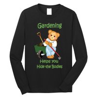 Funny Gardener Joke Gardening Helps You Hide The Bodies Long Sleeve Shirt