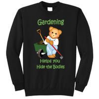 Funny Gardener Joke Gardening Helps You Hide The Bodies Sweatshirt