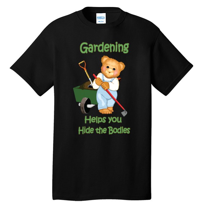 Funny Gardener Joke Gardening Helps You Hide The Bodies Tall T-Shirt