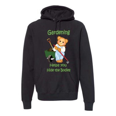 Funny Gardener Joke Gardening Helps You Hide The Bodies Premium Hoodie