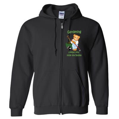 Funny Gardener Joke Gardening Helps You Hide The Bodies Full Zip Hoodie