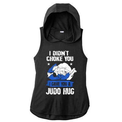 Funny Gift JudoistI Didn't Choke You I Gave You A Judo Hug Judo Gift Ladies PosiCharge Tri-Blend Wicking Draft Hoodie Tank