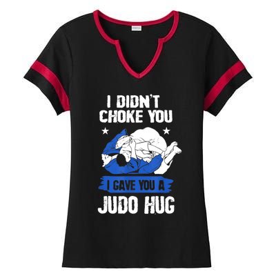 Funny Gift JudoistI Didn't Choke You I Gave You A Judo Hug Judo Gift Ladies Halftime Notch Neck Tee