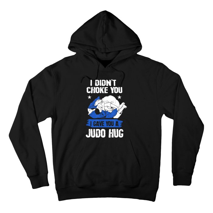 Funny Gift JudoistI Didn't Choke You I Gave You A Judo Hug Judo Gift Hoodie