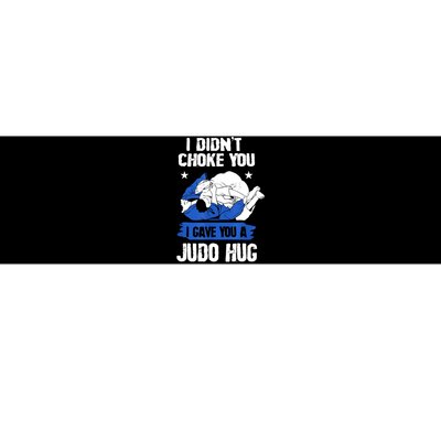 Funny Gift JudoistI Didn't Choke You I Gave You A Judo Hug Judo Gift Bumper Sticker