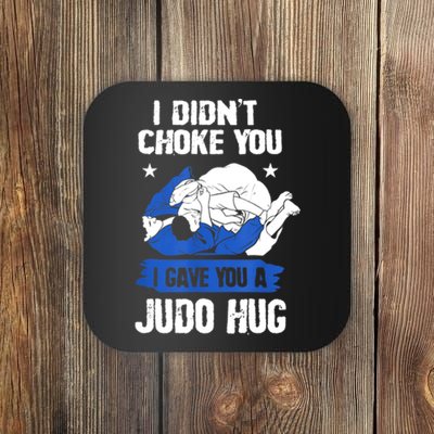 Funny Gift JudoistI Didn't Choke You I Gave You A Judo Hug Judo Gift Coaster