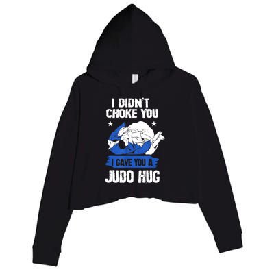 Funny Gift JudoistI Didn't Choke You I Gave You A Judo Hug Judo Gift Crop Fleece Hoodie