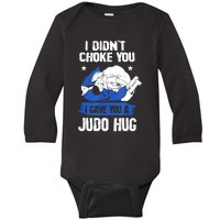 Funny Gift JudoistI Didn't Choke You I Gave You A Judo Hug Judo Gift Baby Long Sleeve Bodysuit