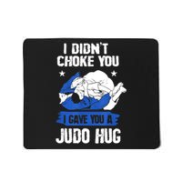 Funny Gift JudoistI Didn't Choke You I Gave You A Judo Hug Judo Gift Mousepad