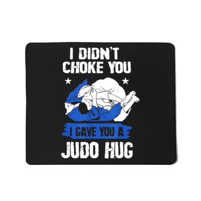 Funny Gift JudoistI Didn't Choke You I Gave You A Judo Hug Judo Gift Mousepad