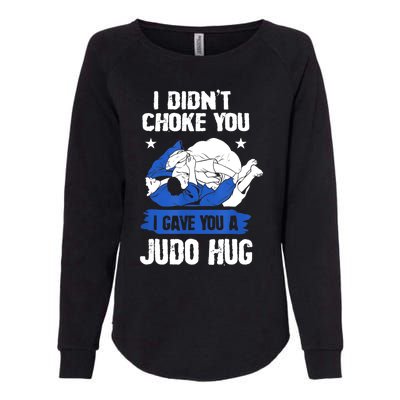 Funny Gift JudoistI Didn't Choke You I Gave You A Judo Hug Judo Gift Womens California Wash Sweatshirt