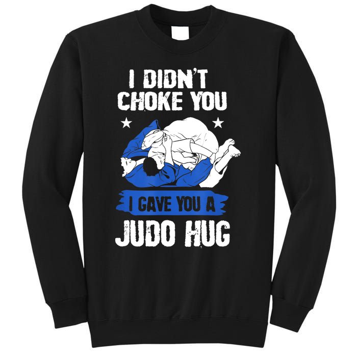 Funny Gift JudoistI Didn't Choke You I Gave You A Judo Hug Judo Gift Tall Sweatshirt