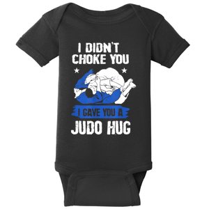 Funny Gift JudoistI Didn't Choke You I Gave You A Judo Hug Judo Gift Baby Bodysuit