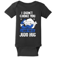 Funny Gift JudoistI Didn't Choke You I Gave You A Judo Hug Judo Gift Baby Bodysuit