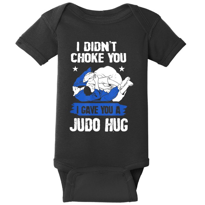 Funny Gift JudoistI Didn't Choke You I Gave You A Judo Hug Judo Gift Baby Bodysuit