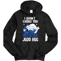 Funny Gift JudoistI Didn't Choke You I Gave You A Judo Hug Judo Gift Tie Dye Hoodie