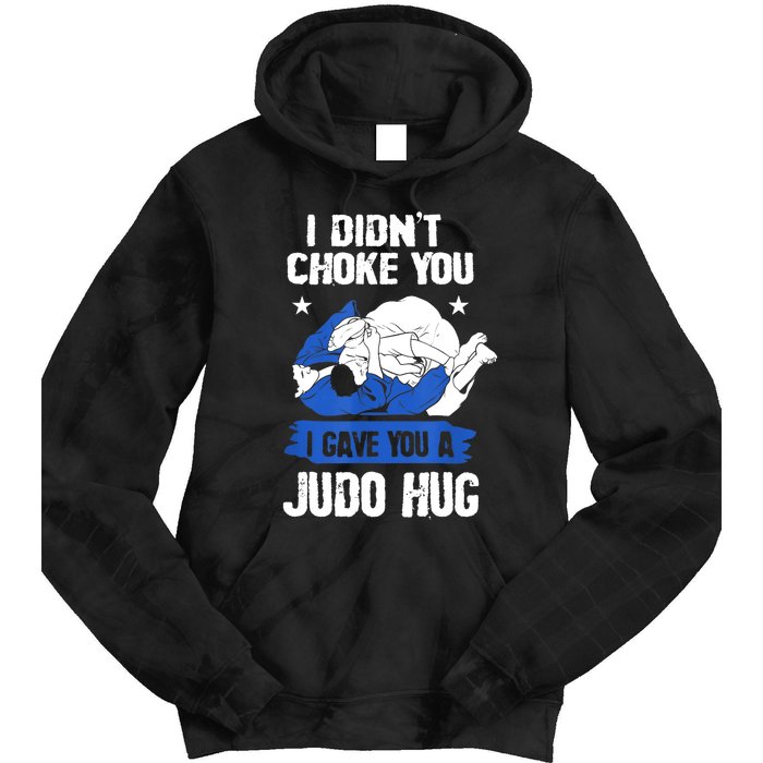 Funny Gift JudoistI Didn't Choke You I Gave You A Judo Hug Judo Gift Tie Dye Hoodie