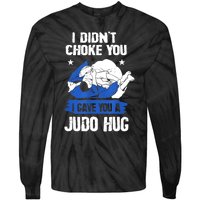 Funny Gift JudoistI Didn't Choke You I Gave You A Judo Hug Judo Gift Tie-Dye Long Sleeve Shirt