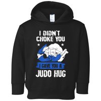 Funny Gift JudoistI Didn't Choke You I Gave You A Judo Hug Judo Gift Toddler Hoodie