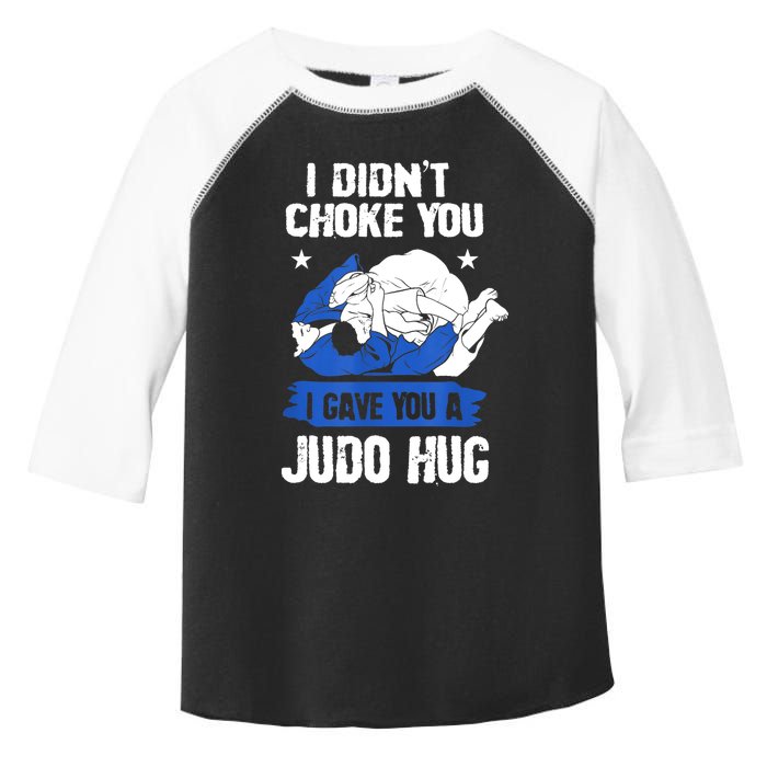 Funny Gift JudoistI Didn't Choke You I Gave You A Judo Hug Judo Gift Toddler Fine Jersey T-Shirt