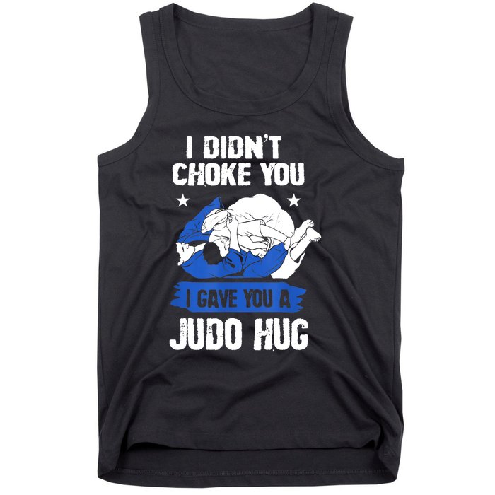 Funny Gift JudoistI Didn't Choke You I Gave You A Judo Hug Judo Gift Tank Top