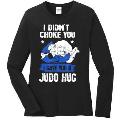 Funny Gift JudoistI Didn't Choke You I Gave You A Judo Hug Judo Gift Ladies Long Sleeve Shirt