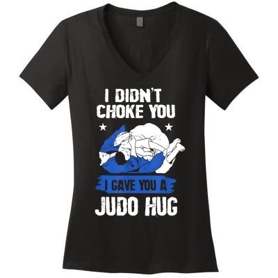 Funny Gift JudoistI Didn't Choke You I Gave You A Judo Hug Judo Gift Women's V-Neck T-Shirt