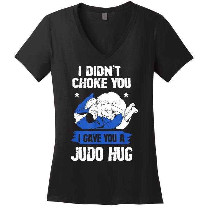 Funny Gift JudoistI Didn't Choke You I Gave You A Judo Hug Judo Gift Women's V-Neck T-Shirt