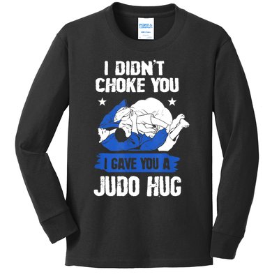 Funny Gift JudoistI Didn't Choke You I Gave You A Judo Hug Judo Gift Kids Long Sleeve Shirt