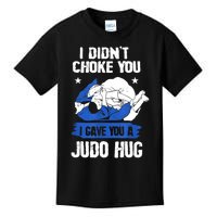 Funny Gift JudoistI Didn't Choke You I Gave You A Judo Hug Judo Gift Kids T-Shirt