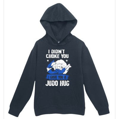 Funny Gift JudoistI Didn't Choke You I Gave You A Judo Hug Judo Gift Urban Pullover Hoodie