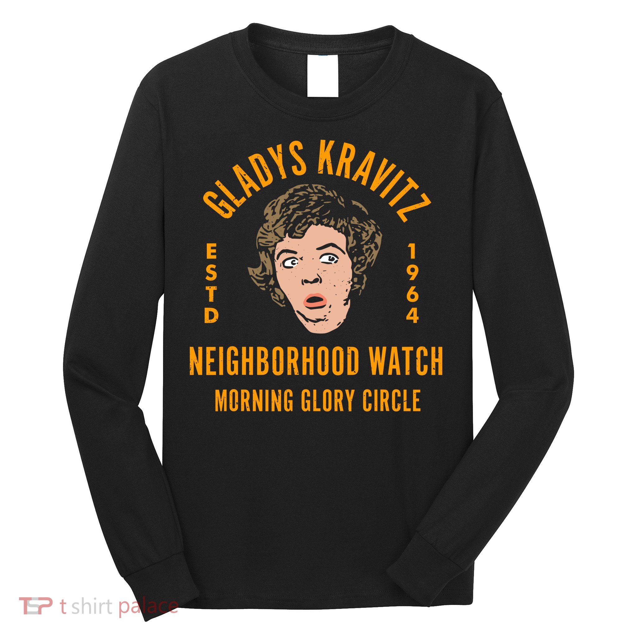 Funny Gladys Kravitz Neighborhood Watch Unisex Long Sleeve Shirt