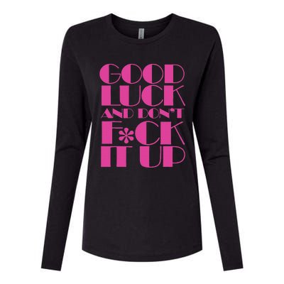 Funny Good Luck And DonT F Ck It Up Drag Race Womens Cotton Relaxed Long Sleeve T-Shirt