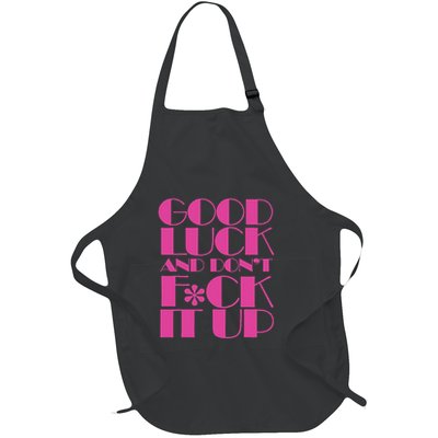 Funny Good Luck And DonT F Ck It Up Drag Race Full-Length Apron With Pockets