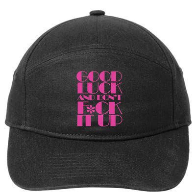 Funny Good Luck And DonT F Ck It Up Drag Race 7-Panel Snapback Hat