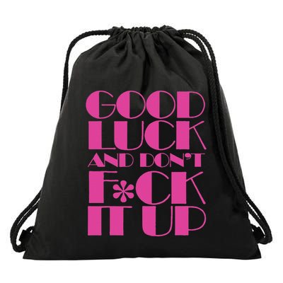Funny Good Luck And DonT F Ck It Up Drag Race Drawstring Bag