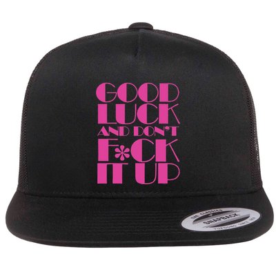 Funny Good Luck And DonT F Ck It Up Drag Race Flat Bill Trucker Hat