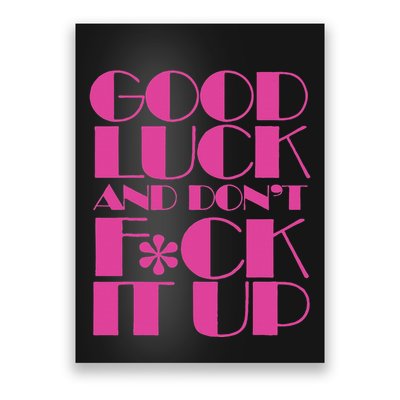 Funny Good Luck And DonT F Ck It Up Drag Race Poster