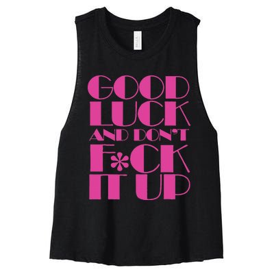 Funny Good Luck And DonT F Ck It Up Drag Race Women's Racerback Cropped Tank